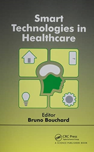 Book cover of: Smart Technologies in Healthcare. By: Bruno Bouchard
