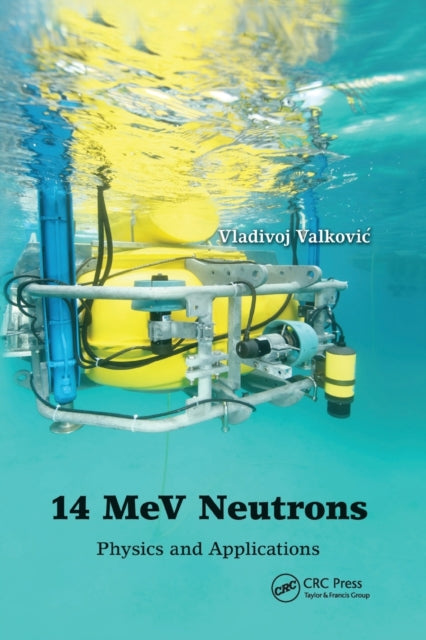 Book cover of: 14 MeV Neutrons. By: Vlado Valkovic