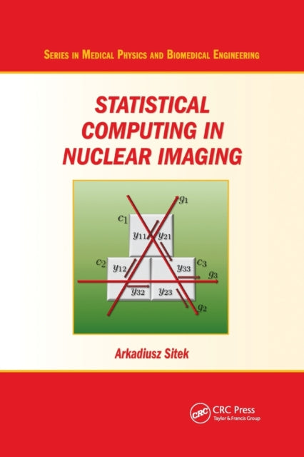 Book cover of: Statistical Computing in Nuclear Imaging. By: Arkadiusz Sitek