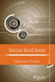 Book cover of: Decision Based Design. By: Vijitashwa Pandey