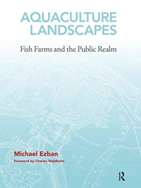 Book cover of: Aquaculture Landscapes. By: Michael Ezban