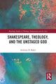 Book cover of: Shakespeare, Theology, and the Unstaged God. By: Anthony D. Baker
