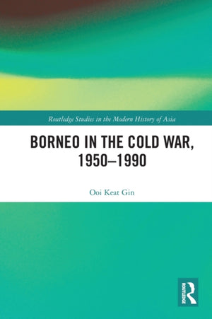 Borneo in the Cold War, 1950-1990