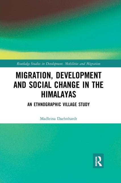Book cover of: Migration, Development and Social Change in the Himalayas. By: Madleina Daehnhardt