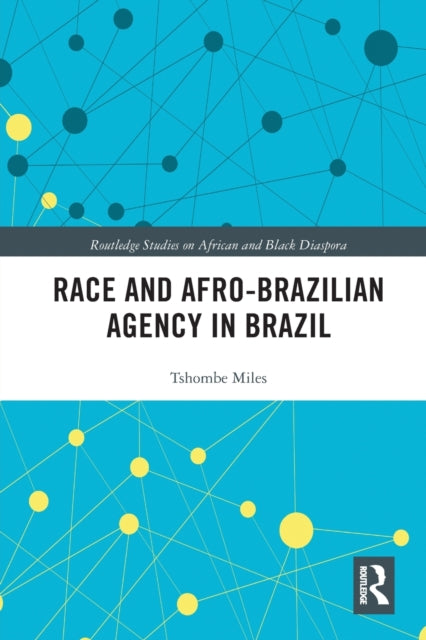 Book cover of: Race and Afro-Brazilian Agency in Brazil. By: Tshombe L. Miles