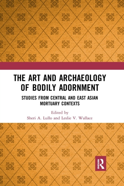 Book cover of: Art and Archaeology of Bodily Adornment. By: Sheri Lullo