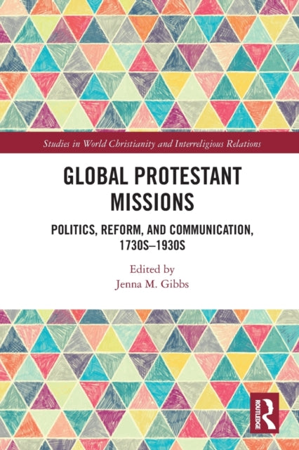 Book cover of: Global Protestant Missions. By: Jenna M. Gibbs