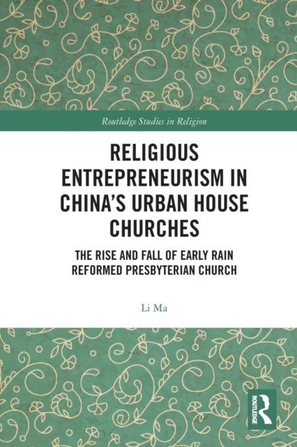 Book cover of: Religious Entrepreneurism in China’s Urban House Churches. By: Li Ma