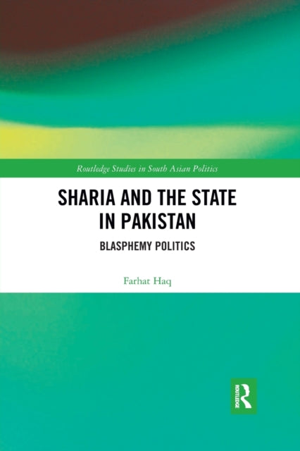 Book cover of: Sharia and the State in Pakistan. By: Farhat Haq