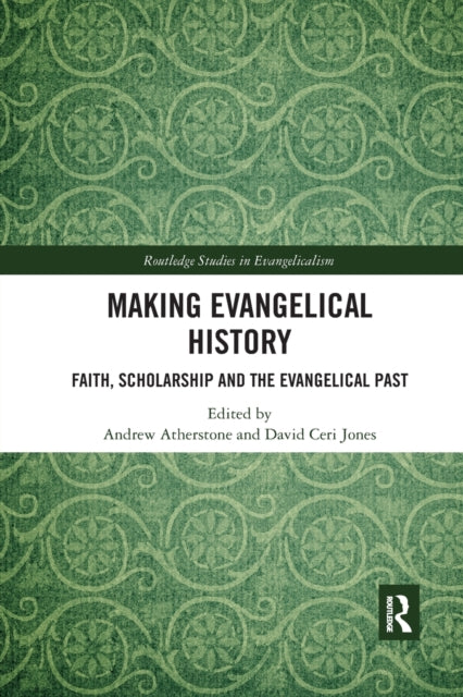 Book cover of: Making Evangelical History. By: Andrew Atherstone