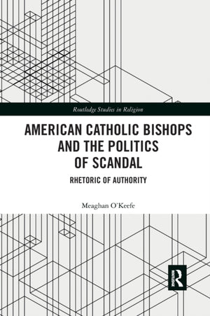 American Catholic Bishops and the Politics of Scandal