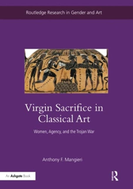 Book cover of: Virgin Sacrifice in Classical Art. By: Anthony F. Mangieri