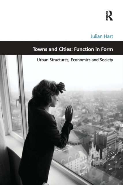 Book cover of: Towns and Cities: Function in Form. By: Julian Hart