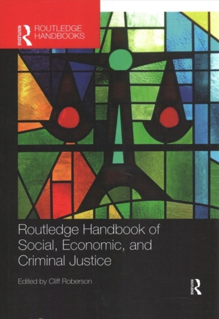 Book cover of: Routledge Handbook of Social, Economic, and Criminal Justice. By: Roberson, Cliff