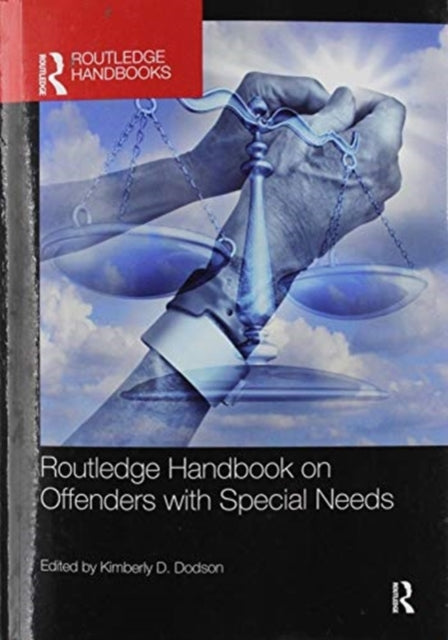 Book cover of: Routledge Handbook on Offenders with Special Needs. By: Kimberly D. Dodson