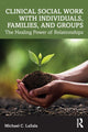 Book cover of: Clinical Social Work with Individuals, Families, and Groups. By: Michael C. LaSala