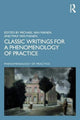 Book cover of: Classic Writings for a Phenomenology of Practice. By: Michael van Manen