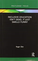 Book cover of: Inclusive Education isn't Dead, it Just Smells Funny. By: Roger Slee
