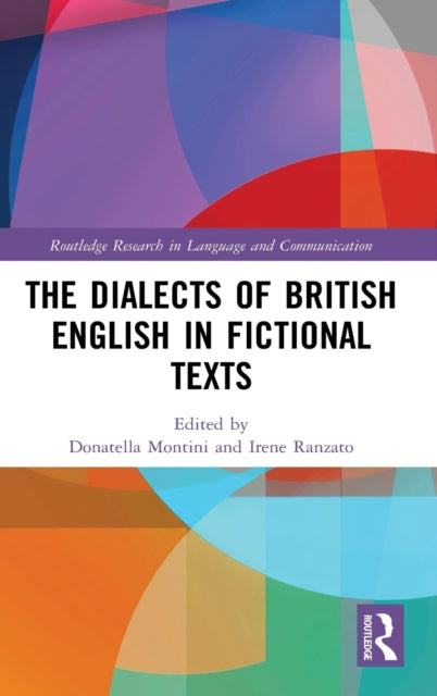 Book cover of: Dialects of British English in Fictional Texts. By: Donatella Montini