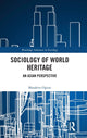 Book cover of: Sociology of World Heritage. By: Masahiro Ogino