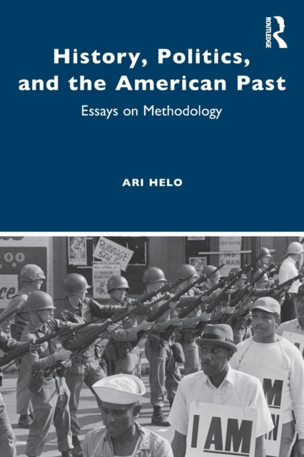Book cover of: History, Politics, and the American Past. By: Ari Helo