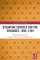 Book cover of: Byzantine Sources for the Crusades, 1095-1204. By: Georgios Chatzelis