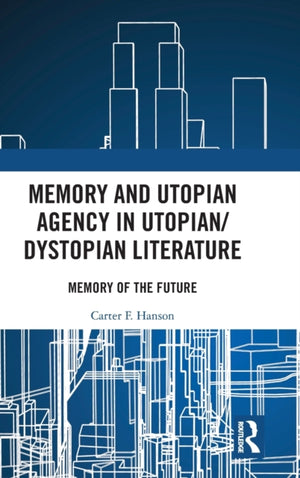 Memory and Utopian Agency in Utopian/Dystopian Literature