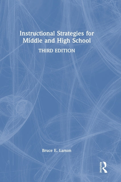 Book cover of: Instructional Strategies for Middle and High School. By: Bruce E. Larson