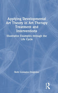 Applying Developmental Art Theory in Art Therapy Treatment and Interventions