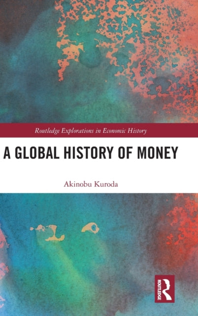Book cover of: Global History of Money. By: Akinobu Kuroda