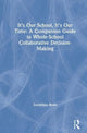 Book cover of: It’s Our School, It’s Our Time: A Companion Guide to Whole-School Collaborative Decision-Making. By: Geraldine Rowe