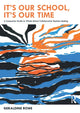 Book cover of: It’s Our School, It’s Our Time: A Companion Guide to Whole-School Collaborative Decision-Making. By: Geraldine Rowe