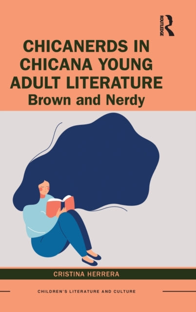 Book cover of: ChicaNerds in Chicana Young Adult Literature. By: Cristina Herrera