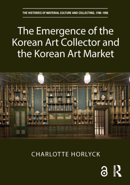 Book cover of: Emergence of the Korean Art Collector and the Korean Art Market. By: Charlotte Horlyck