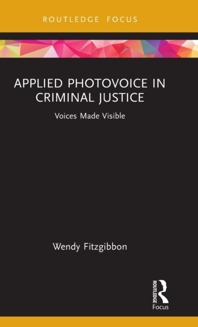 Book cover of: Applied Photovoice in Criminal Justice. By: Wendy Fitzgibbon