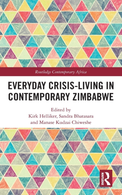 Book cover of: Everyday Crisis-Living in Contemporary Zimbabwe. By: Kirk Helliker