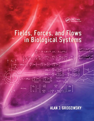 Fields, Forces, and Flows in Biological Systems