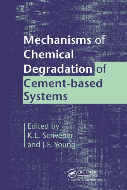Book cover of: Mechanisms of Chemical Degradation of Cement-based Systems. By: K. L. Scrivener