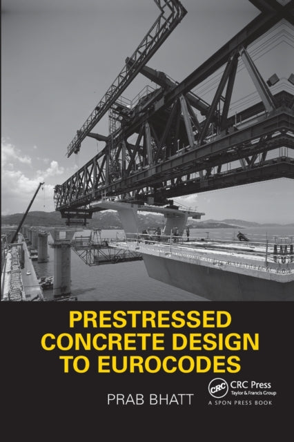 Book cover of: Prestressed Concrete Design to Eurocodes. By: P. Bhatt
