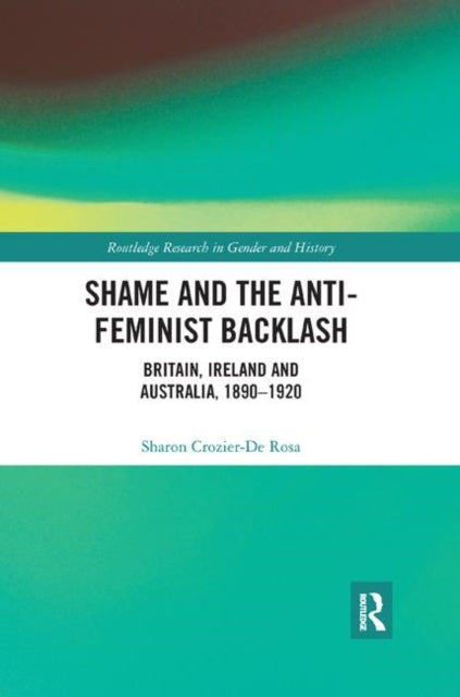 Book cover of: Shame and the Anti-Feminist Backlash. By: Sharon Crozier-de Rosa