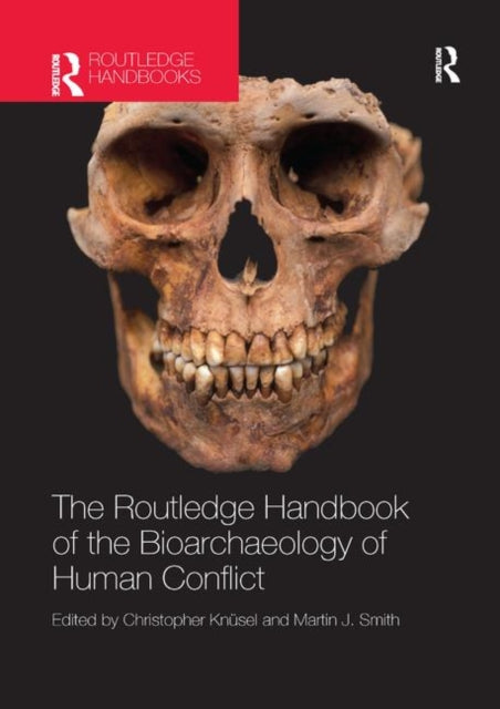 Book cover of: Routledge Handbook of the Bioarchaeology of Human Conflict