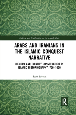 Arabs and Iranians in the Islamic Conquest Narrative