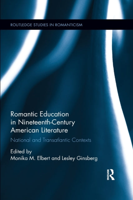 Book cover of: Romantic Education in Nineteenth-Century American Literature. By: Monika Elbert