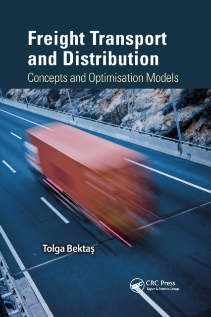 Book cover of: Freight Transport and Distribution. By: Tolga Bektas