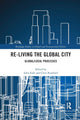 Book cover of: Re-Living the Global City