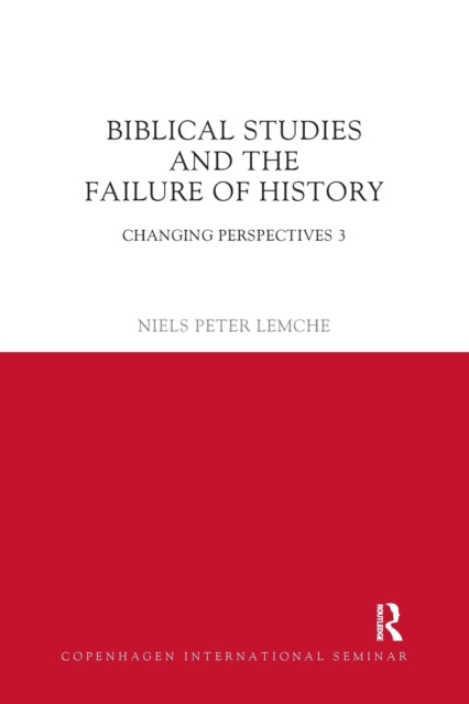 Book cover of: Biblical Studies and the Failure of History. By: Niels Peter Lemche