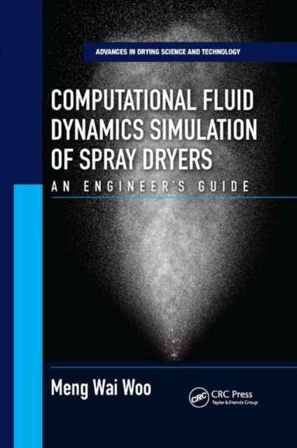Book cover of: Computational Fluid Dynamics Simulation of Spray Dryers. By: Meng Wai Woo