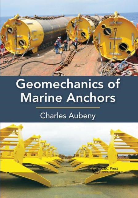 Book cover of: Geomechanics of Marine Anchors. By: Charles Aubeny