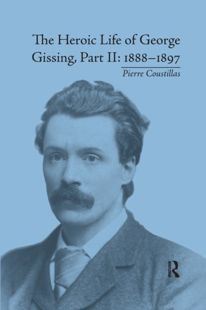 Book cover of: Heroic Life of George Gissing, Part II
