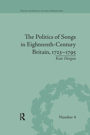 The Politics of Songs in Eighteenth-Century Britain, 1723–1795